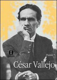 Opera poetica: Gli araldi neri-Trilce-Poemi umani-Spagna, allontana da me questo calice. Testo spagnolo a fronte - César Vallejo - copertina