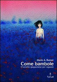 Come bambole. Storia e analisi del fumetto giapponese per ragazze - Mario Angelo Rumor - copertina