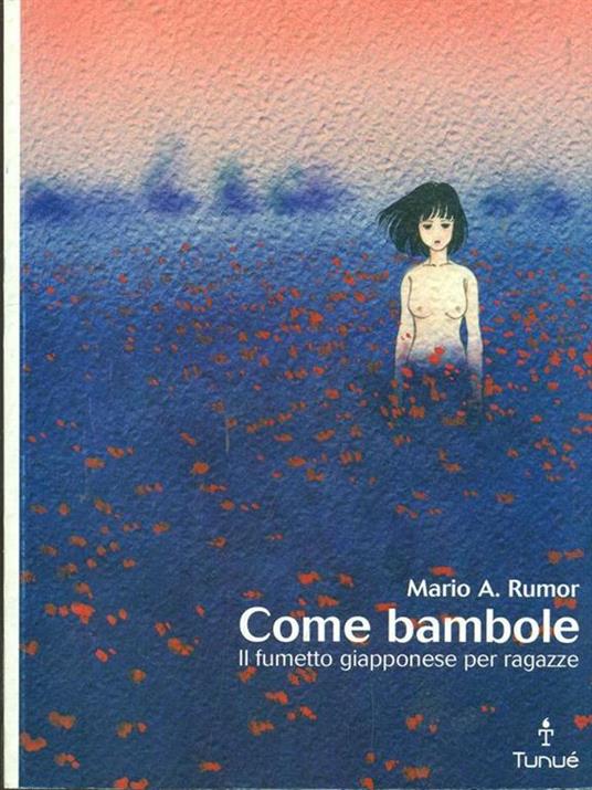 Come bambole. Storia e analisi del fumetto giapponese per ragazze - Mario Angelo Rumor - 3