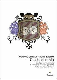 Giochi di ruolo. Estetica e immaginario di un nuovo scenario giovanile - Marcello Ghilardi,Ilenia Salerno - 3