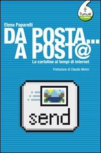 Da posta... a post@. Le cartoline ai tempi di Internet - Elena Paparelli - copertina