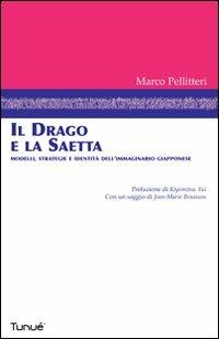 Il drago e la saetta. Modelli, strategie e identità dell'immaginario giapponese. Ediz. illustrata - Marco Pellitteri - copertina