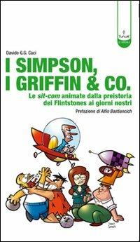 I Simpson, i Griffin & Co. Le sit-com animate dalla preistoria dei Flinstones ai giorni nostri. Ediz. illustrata - Davide G.G. Caci - copertina