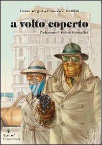 A volto coperto - Luana Vergari,Francesco Mattioli - copertina