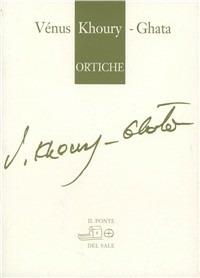 Ortiche- Testo francese a fronte - Vénus Khoury-Ghata - copertina