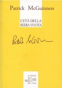 L' età della sedia vuota. Testo inglese a fronte - Patrick McGuinness - copertina