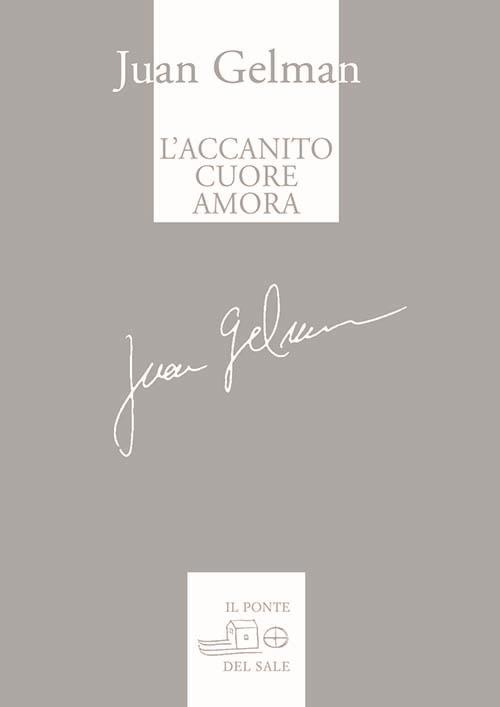 L' accanito cuore amora - Juan Gelman - copertina