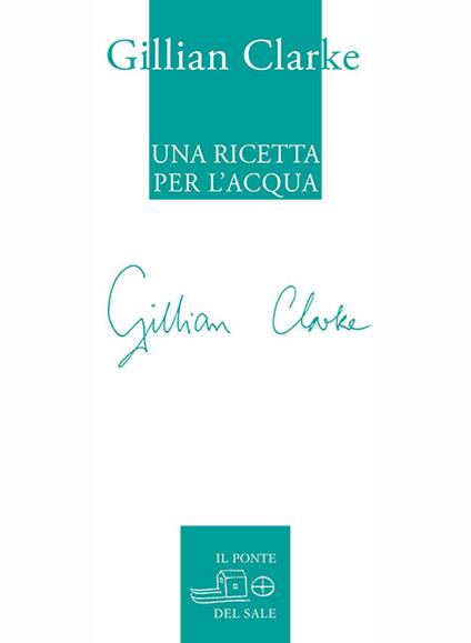 Una ricetta per l'acqua. Poesie scelte 1982-2009 - Gillian Clarke - copertina