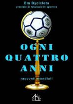 Ogni quattro anni. Racconti mondiali