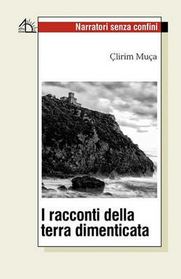 I racconti della terra dimenticata - Çlirim Muça - copertina