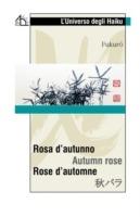 Rosa d'autunno. Ediz. italiana, francese e giapponese