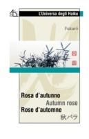 Rosa d'autunno. Ediz. italiana, francese e giapponese