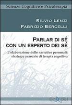 Parlar di sé con un esperto dei sé. L'elaborazione delle narrative personali: strategie avanzate di terapia cognitiva