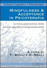 Mindfulness & acceptance in psicoterapia. La terza generazione della terapia cognitivo comportamentale - copertina