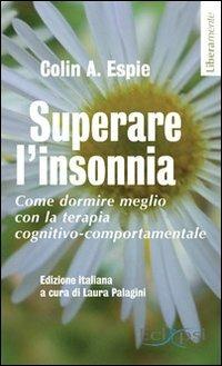 Superare l'insonnia. Come dormire meglio con la terapia cognitivo-comportamentale - Colin A. Espie - copertina