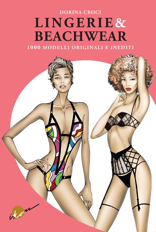 Lingerie & beachwear. 1000 modelli originali e inediti. Ediz. illustrata - Dorina Croci - copertina