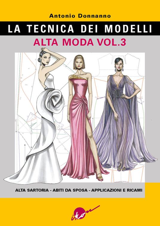 La tecnica dei modelli. Alta moda. Vol. 3 - Antonio Donnanno - copertina