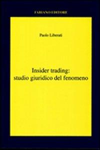 Insider trading. Studio giuridico del fenomeno - Paolo Liberati - copertina