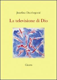 La televisione di Dio - Jozefina Dautbegovic - copertina