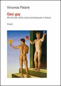 Oasi gay. Miti & titani della cultura omosessuale e lesbica - Vincenzo Patanè - copertina