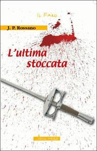L' ultima stoccata - J. P. Rossano - copertina
