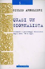 Quasi un giornalista. Cronache e personaggi versiliesi dagli anni '80 a oggi