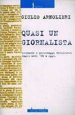 Quasi un giornalista. Cronache e personaggi versiliesi dagli anni '80 a oggi