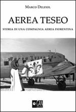Aerea Teseo. Storia di una compagnia aerea fiorentina