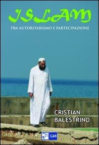 Islam. Tra autoritarismo e partecipazione - Cristian Balestrino - copertina