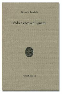 Vado a caccia di sguardi - Dianella Bardelli - copertina