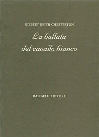 La ballata del cavallo bianco - Gilbert Keith Chesterton - copertina