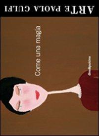 Come una magia. Ediz. illustrata - Paola Gulfi - copertina