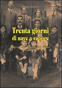 Trenta giorni di nave a vapore. Storie di emigrazione della Valle dell'Idice (1880-1912) - Lorenza Servetti - copertina