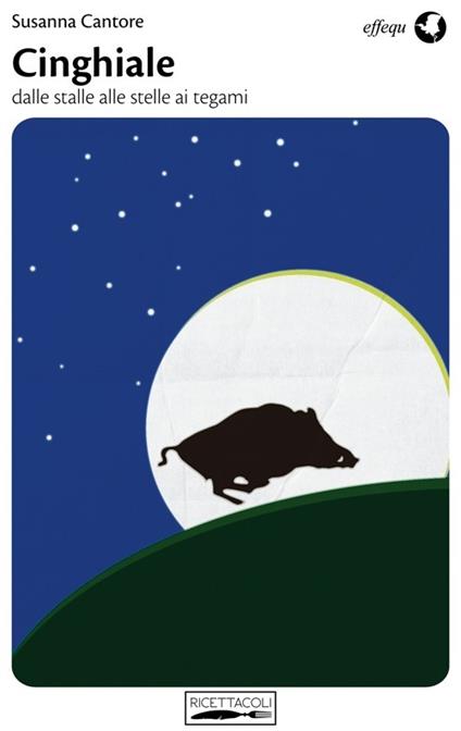 Cinghiale. Dalle stalle alle stelle ai tegami - Susanna Cantore - copertina