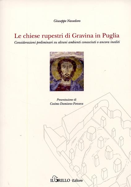 Le chiese rupestri di Gravine in Puglia. Considerazioni preliminari su alcuni ambienti conosciuti o ancora inediti - Giuseppe Navedoro - copertina