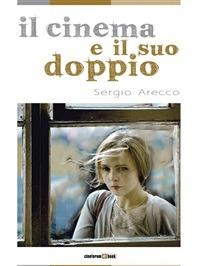 Il cinema e il suo doppio - Sergio Arecco - ebook