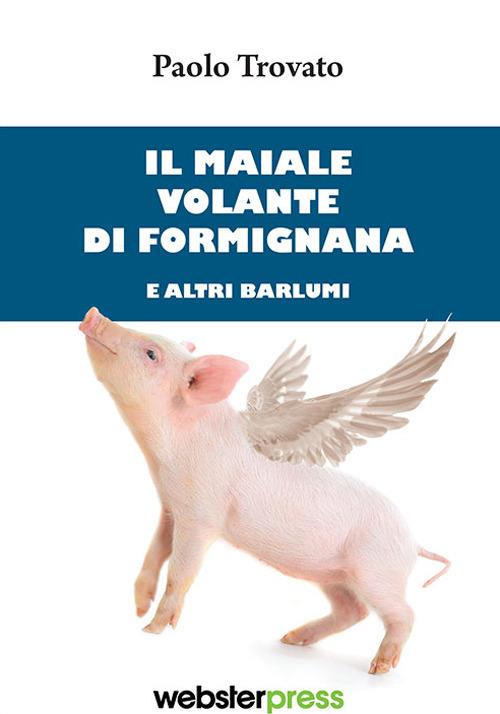 Il maiale volante di Formignana e altri barlumi - Paolo Trovato - copertina