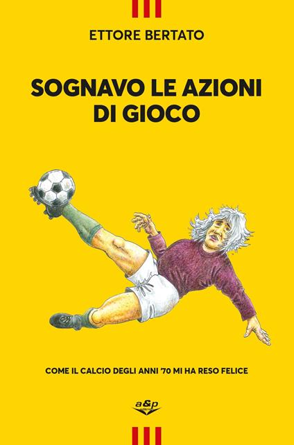 Sognavo le azioni di gioco - Ettore Bertato - copertina