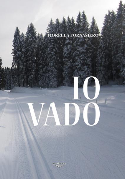 Io vado - Fiorella Fornasiero - copertina