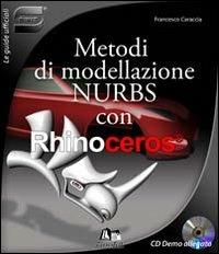 Metodi di modellazione nurbs con Rhinoceros. Con CD-ROM - Francesco Caraccia - copertina