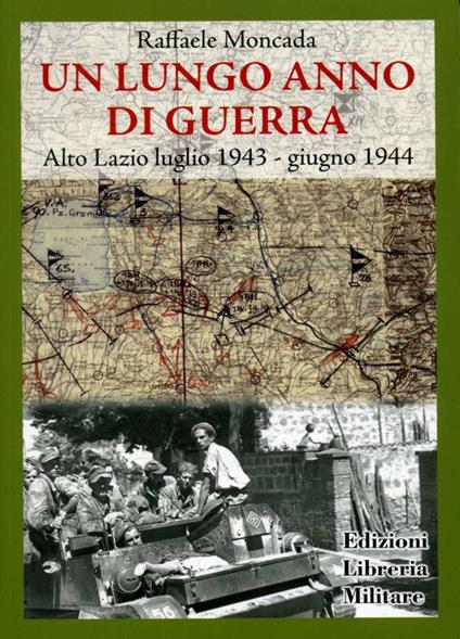 Un lungo anno di guerra. Alto Lazio luglio 1943-giugno 1944 - Raffaele Moncada - copertina