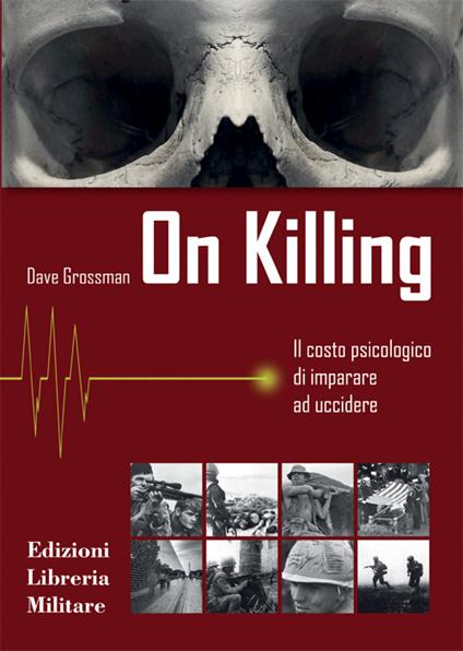 On killing. Il costo psicologico di imparare ad uccidere - Dave Grossman - copertina