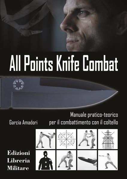 All points knife combat. Manuale pratico-teorico per il combattimento con il coltello - Garcia Amadori - copertina