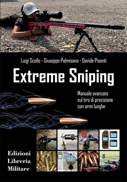 Extreme sniping manuale avanzato sul tiro di precisione con armi lunghe - Luigi Scollo,Giuseppe Palmisano,Davide Pisenti - copertina