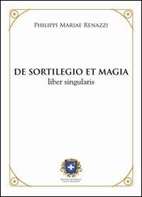De sortilegio et magia. Liber singularis (rist. anast. 1803) - Filippo M. Renazzi - copertina