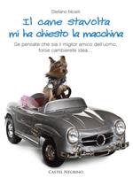 Il cane stavolta mi ha chiesto la macchina. Se pensate che sia il miglior amico dell'uomo, forse cambierete idea...