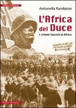 L'Africa del Duce. I crimini fascisti in Africa