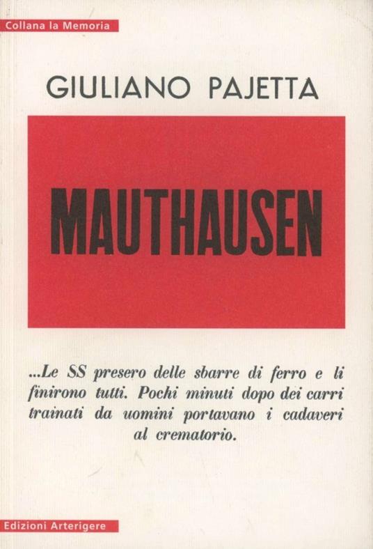 Mauthausen Giuliano Pajetta Libro ArterigereChiarotto Editore