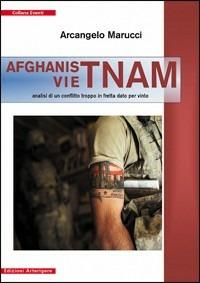Afganistnam. Analisi di un conflitto troppo in fretta dato per vinto - Arcangelo Marucci - copertina