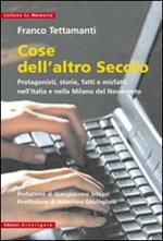 Cose dell'altro secolo. Protagonisti, storie, fatti e misfatti nell'Italia e nella Milano del Novecento